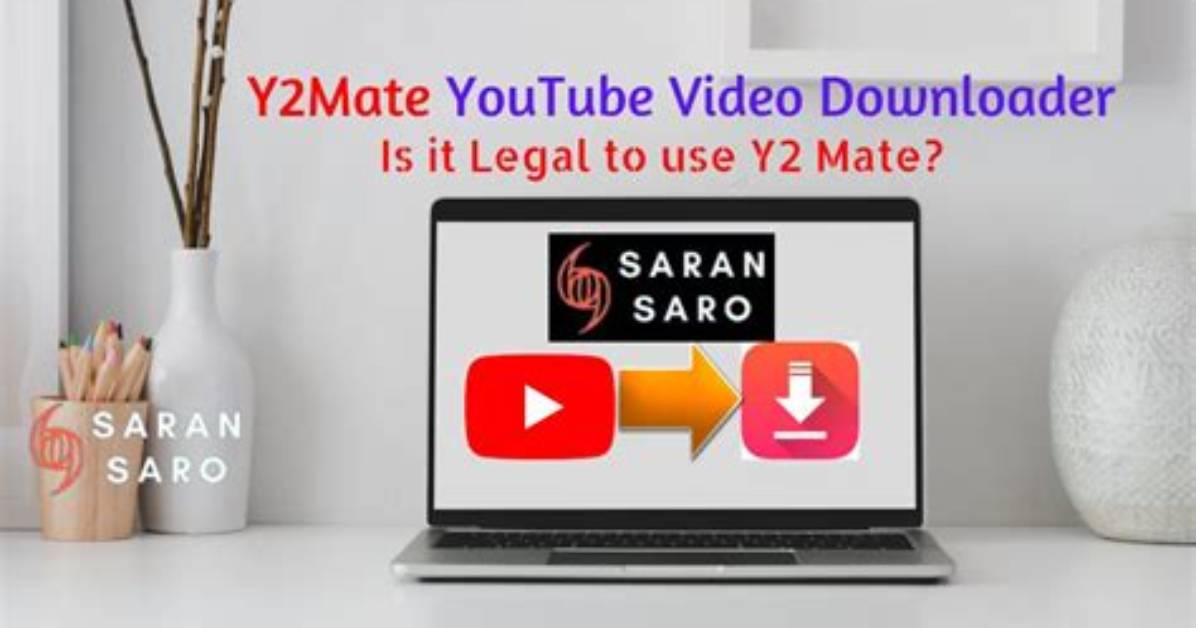 Y2Mate Youtube Downloader Legal Safety Check What You Need To